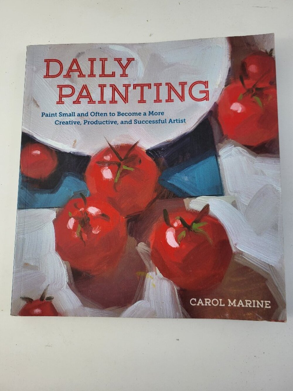 Daily Painting Paint Small & Often by Carol Marine Paperback Art Instruction Boo